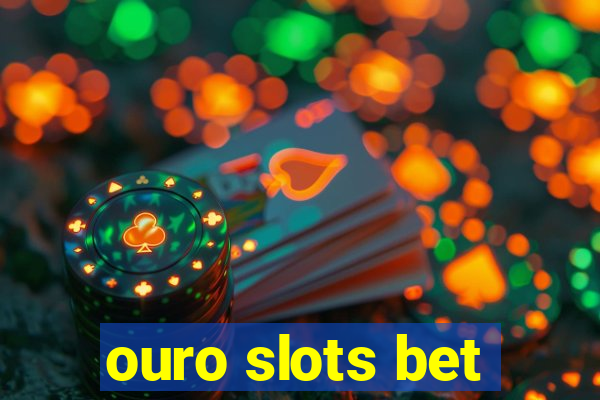 ouro slots bet